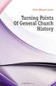 Turning Points Of General Church History, Cutts Edward Lewes 