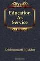 Education As Service, Krishnamurti J. 