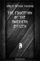 The Education Of The American Citizen, Hadley Arthur Twining 