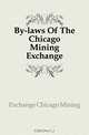 By-laws Of The Chicago Mining Exchange, Exchange Chicago Mining 