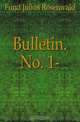 Bulletin. No. 1-, Fund Julius Rosenwald 