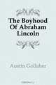 The Boyhood Of Abraham Lincoln, Austin Gollaher 