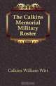 The Calkins Memorial Military Roster, Calkins William Wirt 