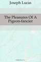 The Pleasures Of A Pigeon-fancier, Joseph Lucas 