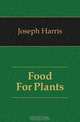 Food For Plants, Joseph Harris 