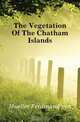 The Vegetation Of The Chatham Islands, Mueller Ferdinand von 