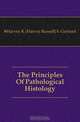 The Principles Of Pathological Histology, #Harvey R. (Harvey Russell) b. Gaylord 