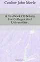 A Textbook Of Botany For Colleges And Universities, John Merle 