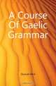 A Course Of Gaelic Grammar, Duncan Reid 