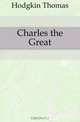Charles the Great, Thomas Hodgkin 