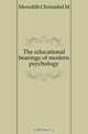 The educational bearings of modern psychology, Christabel M. Meredith 