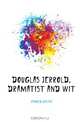 Douglas Jerrold, dramatist and wit, Jerrold Walter 