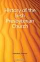 History of the Irish Presbyterian Church, Hamilton Thomas 