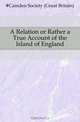 A Relation or Rather a True Account of the Island of England, Camden Society 