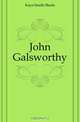 John Galsworthy, Kaye-Smith Sheila 