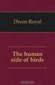 The human side of birds, Dixon Royal 