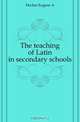 The teaching of Latin in secondary schools, Hecker Eugene A. 