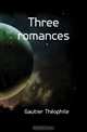 Three romances, Theophile Gautier 