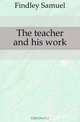 The teacher and his work, Findley Samuel 