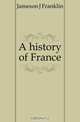 A history of France, Jameson J Franklin 