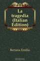 La tragedia (Italian Edition), Bertana Emilio 