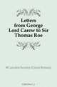 Letters from George Lord Carew to Sir Thomas Roe, Camden Society 