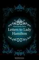 Letters to Lady Hamilton, Nelson Horatio Nelson 