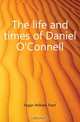 The life and times of Daniel O