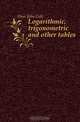 Logarithmic, trigonometric and other tables, Hun John Gale 