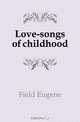 Love-songs of childhood, Eugene Field 