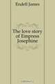 The love story of Empress Josephine, Endell James 