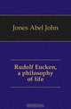 Rudolf Eucken, a philosophy of life, Jones Abel John 
