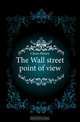 The Wall street point of view, Clews Henry 