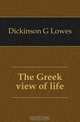 The Greek view of life, Dickinson G. Lowes 