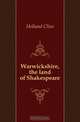 Warwickshire, the land of Shakespeare, Holland Clive 