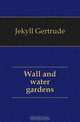 Wall and water gardens, Jekyll Gertrude 