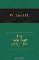 The merchant of Venice, Withers H. L. 