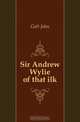 Sir Andrew Wylie of that ilk, Galt John 