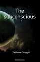 The subconscious, Jastrow Joseph 