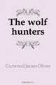 The wolf hunters, Curwood James Oliver 