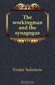 The workingman and the synagogue, Foster Solomon 