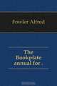 The Bookplate annual for .., Fowler Alfred 
