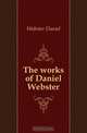 The works of Daniel Webster, Daniel Webster 