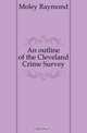 An outline of the Cleveland Crime Survey, Moley Raymond 
