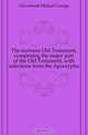 The laymans Old Testament, comprising the major part of the Old Testament, with selections from the Apocrypha, Glazebrook Michael George 