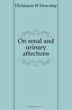 On renal and urinary affections, Dickinson W. Howship 