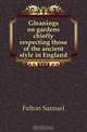 Gleanings on gardens chiefly respecting those of the ancient style in England, Felton Samuel 