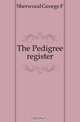 The Pedigree register, Sherwood George F 