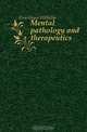Mental pathology and therapeutics, Griesinger Wilhelm 