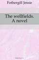 The wellfields. A novel, Fothergill Jessie 